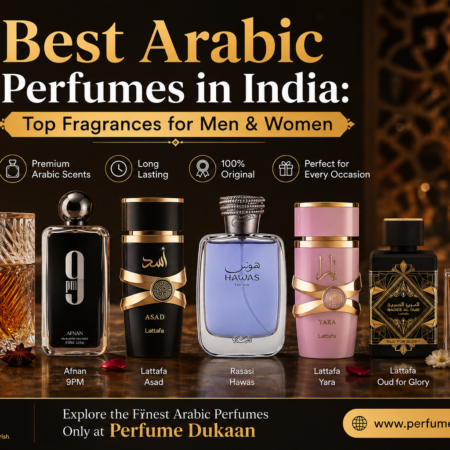 Best Arabic Perfumes in India: Top Fragrances for Men & Women